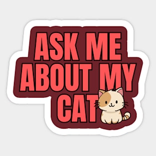 Ask Me About My Cat Sticker